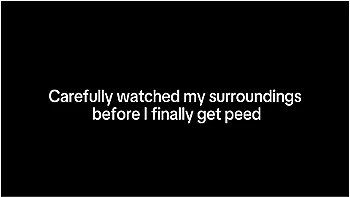 Carefully Watched My Surroundings Before I Finally Peed